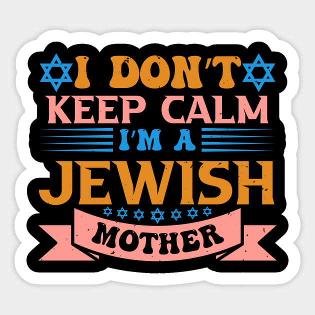 JEWISH Holiday I Do Not Keep Calm I Am A Jewish Mother Sticker by zisselly